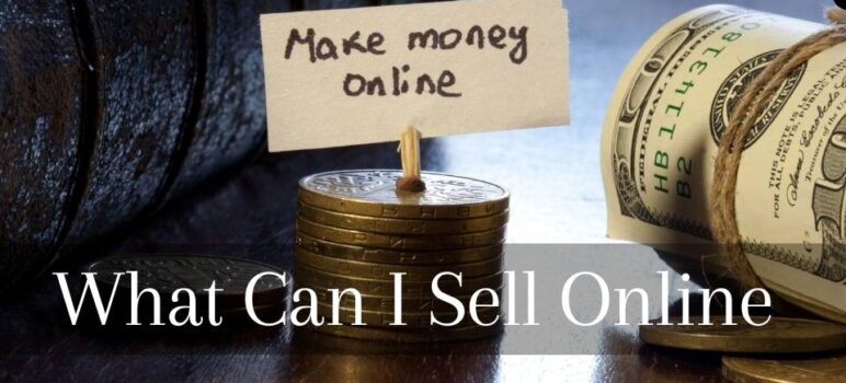 What Can I Sell Online To Make Money