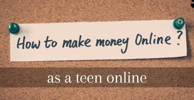 How To Make Money as A Teen Online