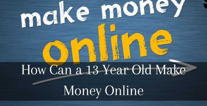 How Can a 13 Year Old Make Money Online