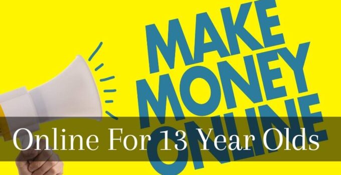 How To Make Money Online For 13 Year Olds